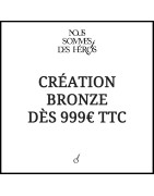 Nous Sommes Des Héros | Création Bronze / 999€ TTC ou +